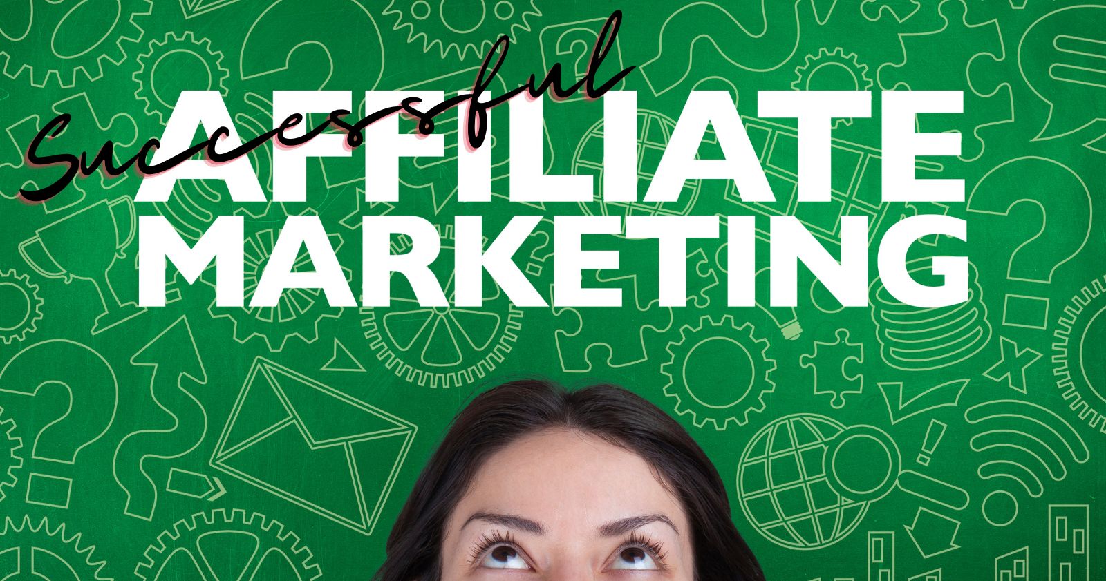 how to be a successful affiliate marketer