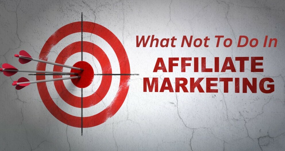 what not to do in affiliate marketing