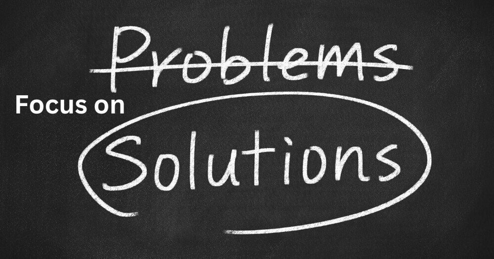 how to focus on solutions