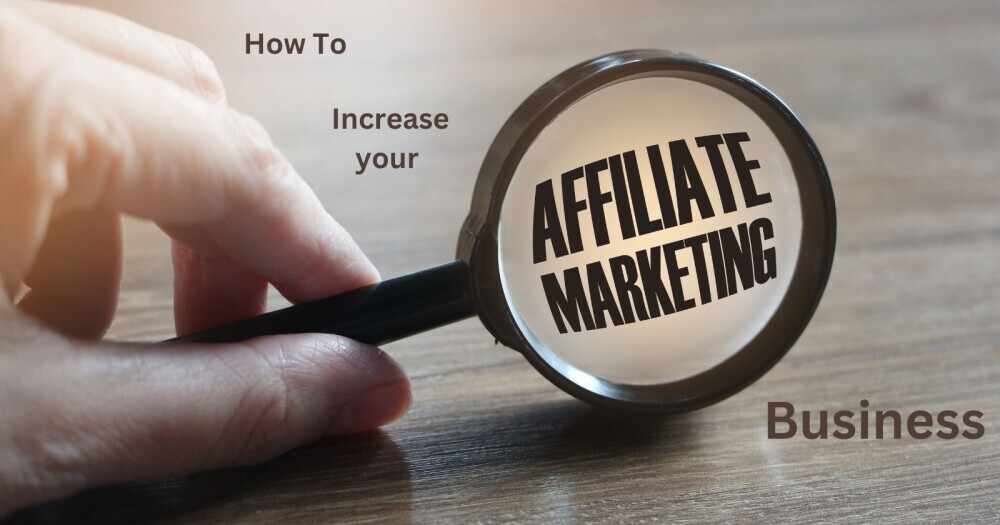 how to increase your affiliate marketing business